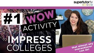 #1 WOW Activity to Impress Colleges