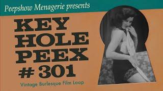Key Hole Peex # 301 - Vintage Burlesque Film Loop