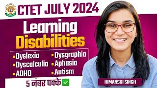 CTET July 2024 - Learning Disabilities Dyslexia Dyscalculia etc by Himanshi Singh  CDP Topic-02