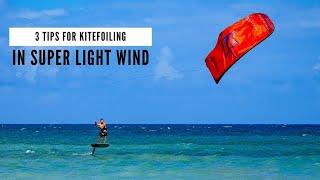 3 Tips For Kitefoiling In Super Light Wind