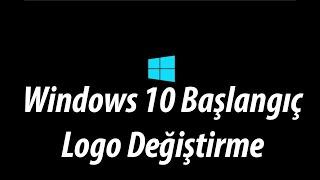 Windows 10 Açılış Logosu Değiştirme