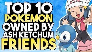 Top 10 ICONIC Pokemon Owned By Ash Ketchums Friends