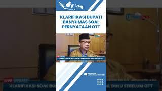 Viral Pernyataan soal OTT Kepala Daerah oleh KPK Bupati Banyumas Klarifikasi Video Tidak Lengkap