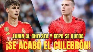 BOMBAZO Lunin al Chelsea y Kepa de queda en el R.Madrid