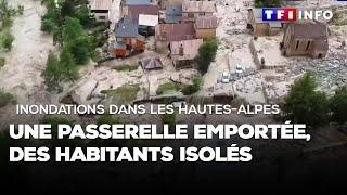 Inondations dans les Hautes-Alpes  une passerelle emportée des habitants isolés