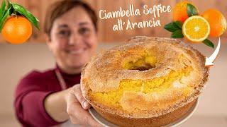 CIAMBELLA SOFFICE ALLARANCIA Ricetta Facile di Benedetta 