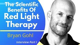 The Scientific Benefits Of Red Light Therapy  Bryan Gohl Ep 1