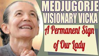 Medjugorje Visionary Vicka and a Permanent Sign of Our Lady