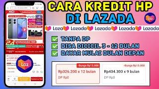 Cara Kredit HP di Lazada  Cara Kredit Barang di Lazada Terbaru