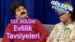 Güldür Güldür Show 127. Bölüm Evlilik Tavsiyeleri Skeci