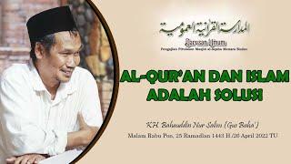 AL-QUR’AN DAN ISLAM ADALAH SOLUSI  KH. BAHAUDDIN NURSALIM  DUPP  25 RAMADLAN 1443 H #22