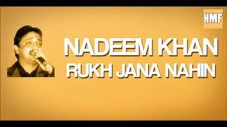 Nadeem Khan - Rukh jana nahin