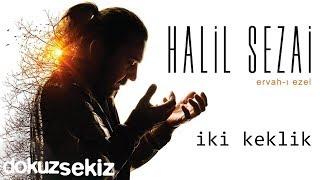 Halil Sezai - İki Keklik Official Audio