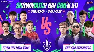 SHOWMATCH ĐẠI CHIẾN 5Đ - TUYỂN THỦ TOÀN NĂNG VS SIÊU SAO STREAMERS