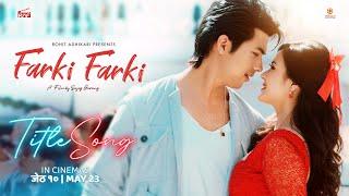 FARKI FARKI  Nepali Movie Title Song  ANMOL KC JASSITA GURUNG  2024  2081