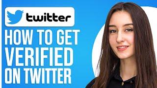 How To Get Verified On Twitter 2024