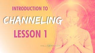 Youre Already CHANNELING  LESSON 1  INTRODUCTION to CHANNELING