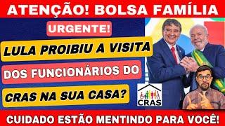 URGENTE LULA PROIBIU A VISITA DO CRAS NA CASA DO TODOS DO BOLSA FAMÍLIA? É MENTIRA