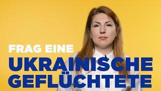 Olga über den Ukraine-Krieg ihre Flucht und Putin I FRAG EINE UKRAINISCHE GEFLÜCHTETE