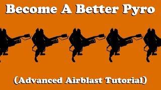 How to Make YOU A Better Pyro Advanced Airblast Tutorial