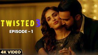 Twisted 3  - EP. 01  4K Video  New Hindi Web Series  Priya Banerjee  Garima Jain  Vikram Bhatt