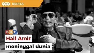 Hail Amir meninggal dunia