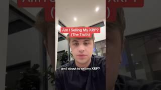 Am I Selling My XRP? The Truth