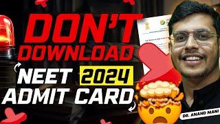 Do Not Download NEET 2024 Admit Card  NEET 2024 Latest News  Dr. Anand Mani