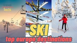 Top-rated Ski destinations in Europe  European leading Ski vacation spots  Europe ski travel guide