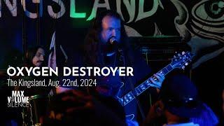 OXYGEN DESTROYER live at The Kingsland Aug. 22nd 2024 FULL SET