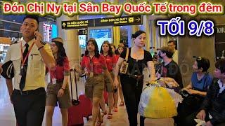 Tối 98 Đón Chị Ny tại Sân Bay Quốc Tế trong đêm bất ngờ điều này khi đến nơi