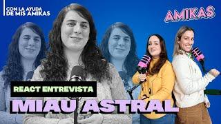 Entrevista a Miau Astral de Julio César Rodríguez por su funa Amikas react