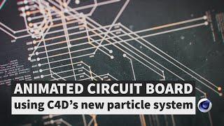 Animated Circuit Board  with Cinema 4Ds New Particle System