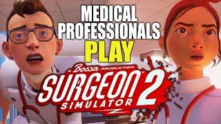 Medical Professionals play Surgeon Simulator 2