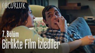 Birlikte film izlediler - Çocukluk 7. Bölüm