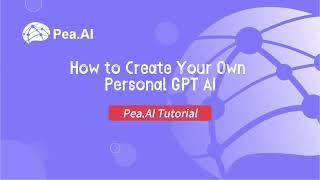Pea tutorial - How to Create Your Own Personal GPT AI