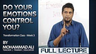 Do Your Emotions Control You? - Transformation Class Week 3  By Mohammad Ali