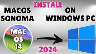 How to Install macOS Sonoma on Windows PC in 2024  Full Guide