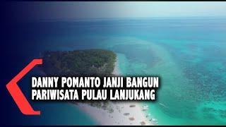 Danny Pomanto Janji Bangun Pariwisata Pulau Lanjukang