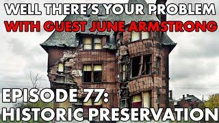 Well Theres Your Problem  Episode 77 Historic Preservation