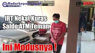 IRT Nekat Kuras Saldo ATM Teman  INI MODUSNYA  