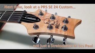 You should consider a PRS SE 24 Custom Guitar instead of a Fender Stratocaster or a Les Paul...