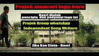 JIKA KAU CINTA - BASRI Official Music Video mencari pencipta dan penyanyi baru