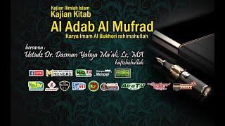 Kajian Kitab  Al Adab Al Mufrad #53 - Ustadz Dr. Dasman Yahya Maali Lc. MA hafizhohullah