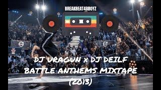 DJ Uragun x DJ Deilf - Battle Anthems Mixtape 2013  Best Bboy Mixtape