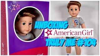 Unboxing The NEW Truly Me #104 American Girl Doll  TM Boy