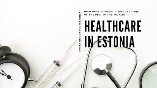 Healthcare system in Estonia - why is it one of the best in the world?