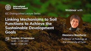 ISC Distinguished Lecture Series Linking Mechanisms to Soil Functions to Achieve Sustainable Develop