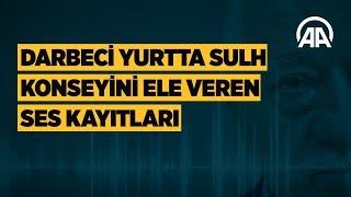 Darbeci yurtta sulh konseyini ele veren ses kayıtları