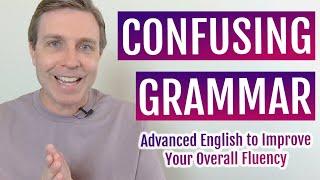 CONFUSING GRAMMAR  Advanced English Lesson